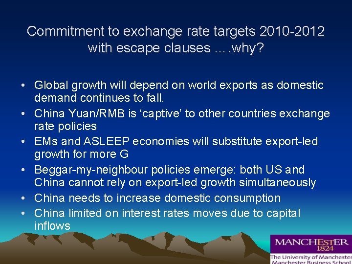 Commitment to exchange rate targets 2010 -2012 with escape clauses …. why? • Global