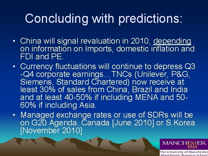 Concluding with predictions: • China will signal revaluation in 2010, depending on information on