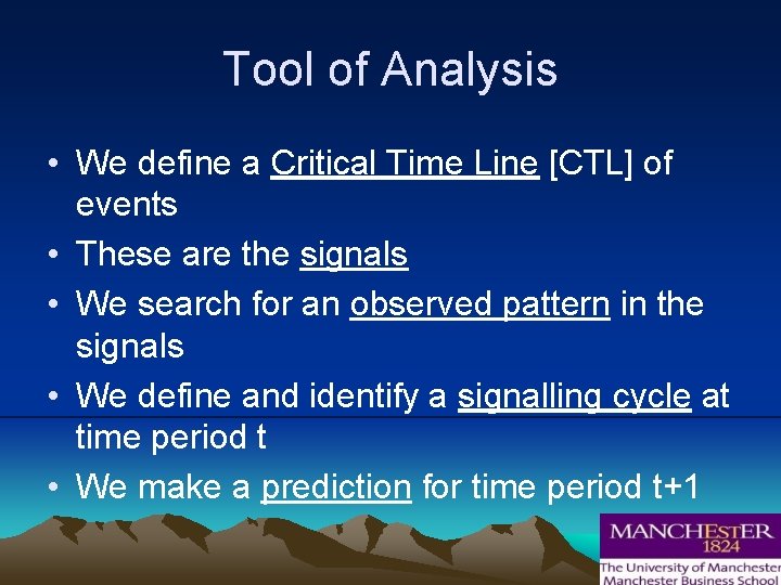 Tool of Analysis • We define a Critical Time Line [CTL] of events •