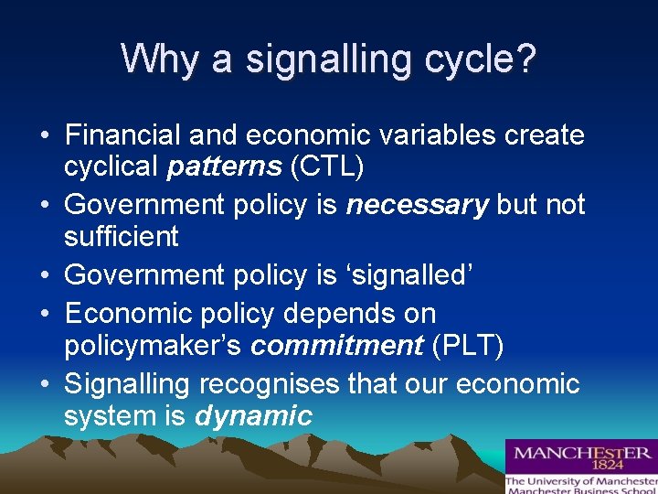 Why a signalling cycle? • Financial and economic variables create cyclical patterns (CTL) •