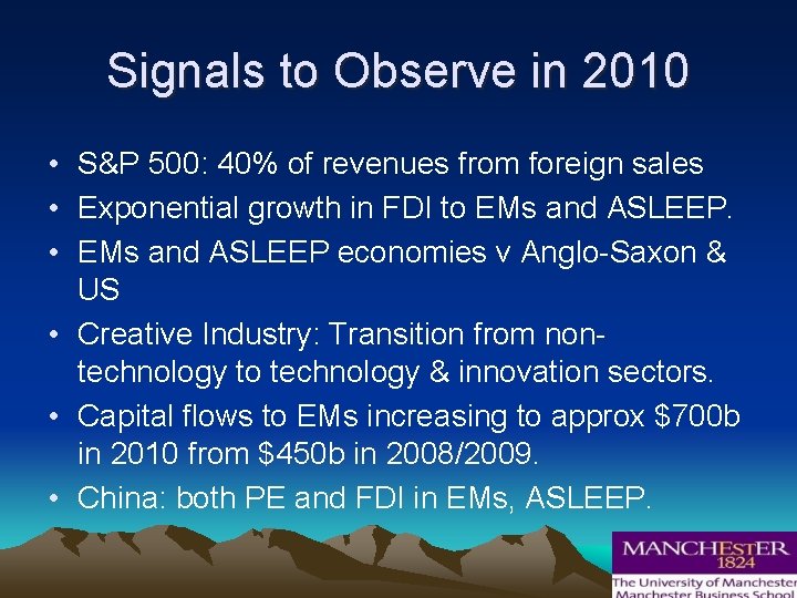 Signals to Observe in 2010 • S&P 500: 40% of revenues from foreign sales