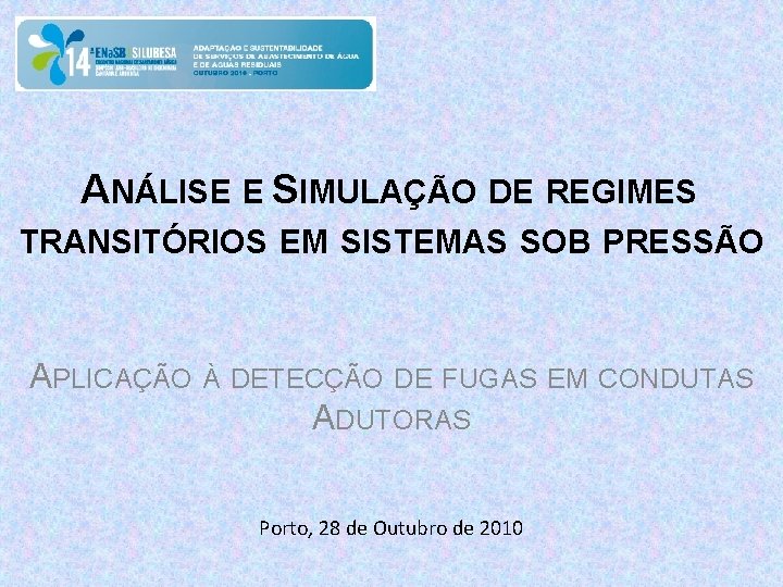 ANÁLISE E SIMULAÇÃO DE REGIMES TRANSITÓRIOS EM SISTEMAS SOB PRESSÃO APLICAÇÃO À DETECÇÃO DE