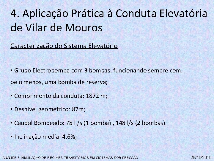 4. Aplicação Prática à Conduta Elevatória de Vilar de Mouros Caracterização do Sistema Elevatório