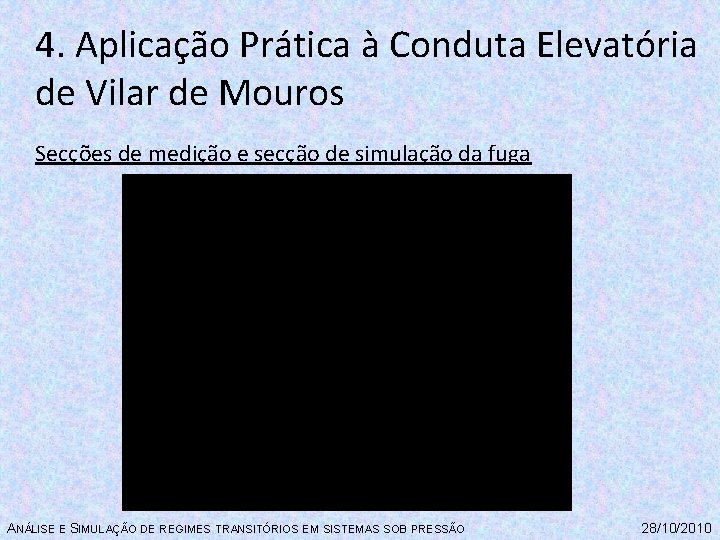 4. Aplicação Prática à Conduta Elevatória de Vilar de Mouros Secções de medição e