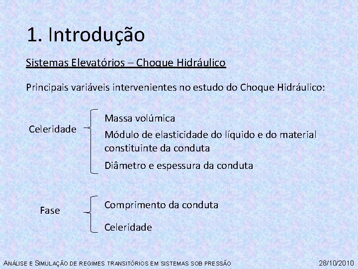 1. Introdução Sistemas Elevatórios – Choque Hidráulico Principais variáveis intervenientes no estudo do Choque