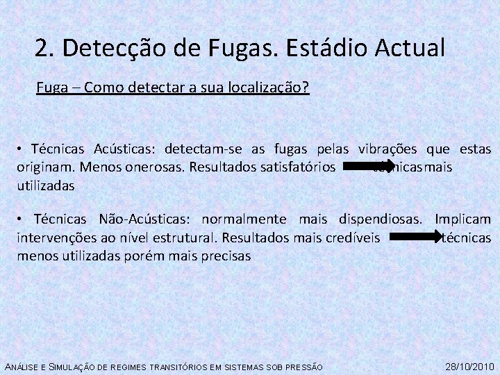 2. Detecção de Fugas. Estádio Actual Fuga – Como detectar a sua localização? •