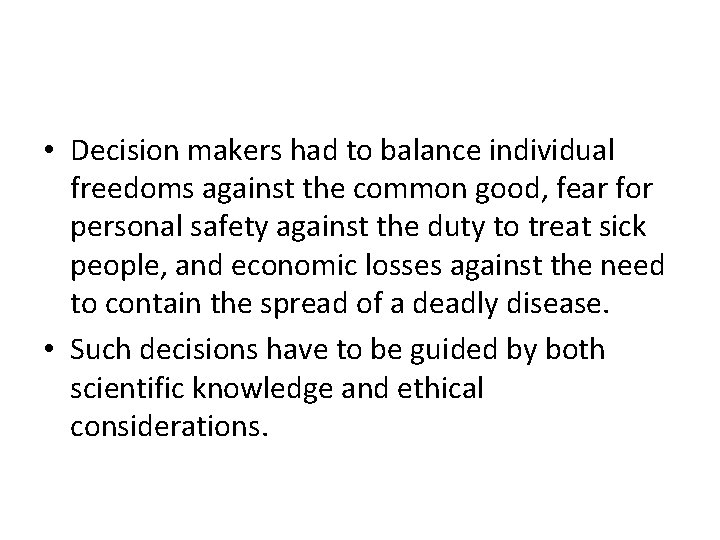  • Decision makers had to balance individual freedoms against the common good, fear