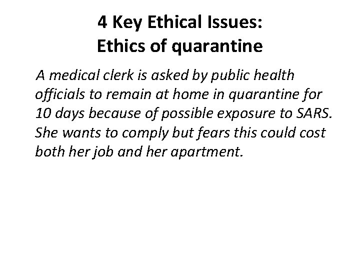 4 Key Ethical Issues: Ethics of quarantine A medical clerk is asked by public