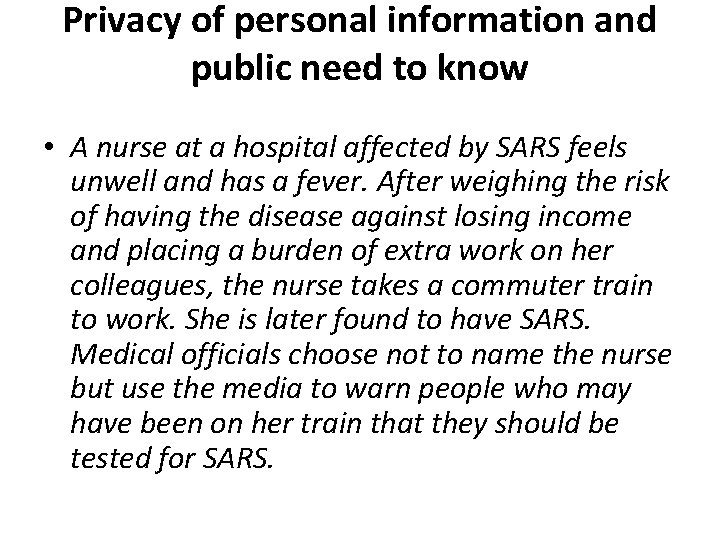 Privacy of personal information and public need to know • A nurse at a