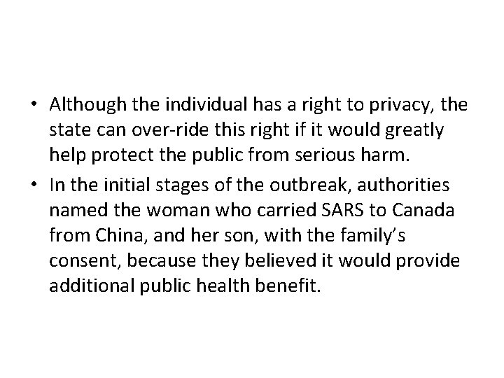  • Although the individual has a right to privacy, the state can over-ride