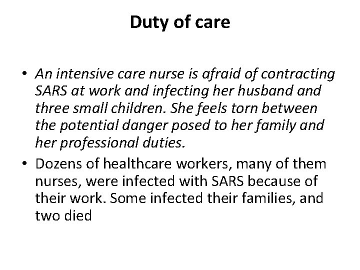 Duty of care • An intensive care nurse is afraid of contracting SARS at