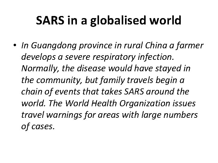 SARS in a globalised world • In Guangdong province in rural China a farmer