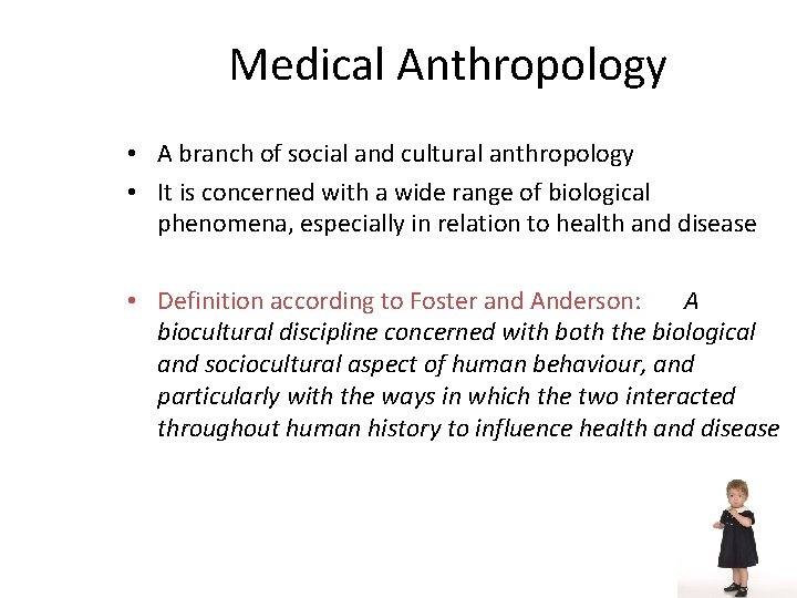 Medical Anthropology • A branch of social and cultural anthropology • It is concerned