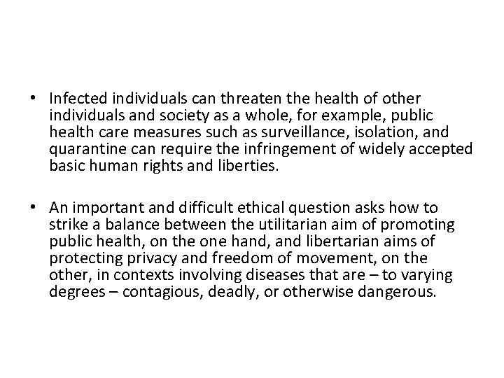 • Infected individuals can threaten the health of other individuals and society as
