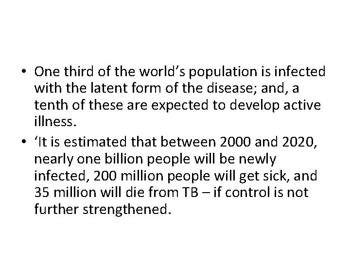  • One third of the world’s population is infected with the latent form