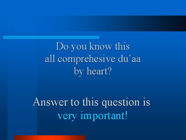 Do you know this all comprehesive du’aa by heart? Answer to this question is