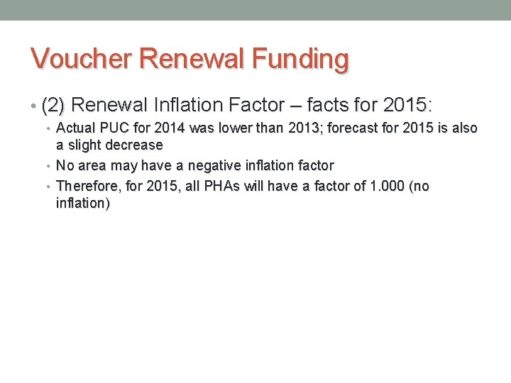 Voucher Renewal Funding • (2) Renewal Inflation Factor – facts for 2015: • Actual