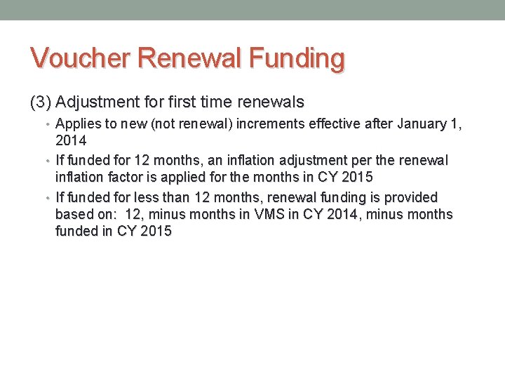 Voucher Renewal Funding (3) Adjustment for first time renewals • Applies to new (not