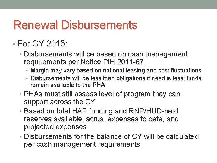 Renewal Disbursements • For CY 2015: • Disbursements will be based on cash management