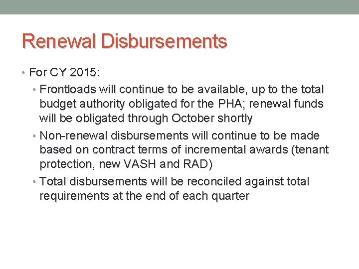 Renewal Disbursements • For CY 2015: • Frontloads will continue to be available, up