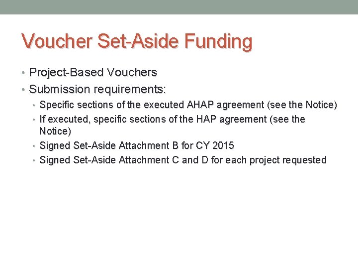 Voucher Set-Aside Funding • Project-Based Vouchers • Submission requirements: • Specific sections of the