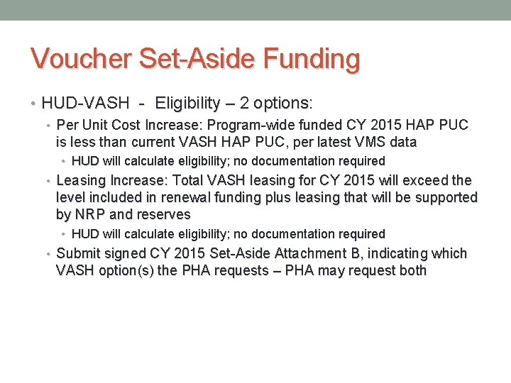 Voucher Set-Aside Funding • HUD-VASH - Eligibility – 2 options: • Per Unit Cost