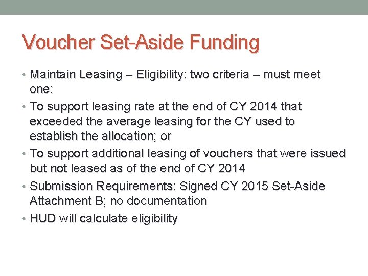 Voucher Set-Aside Funding • Maintain Leasing – Eligibility: two criteria – must meet one: