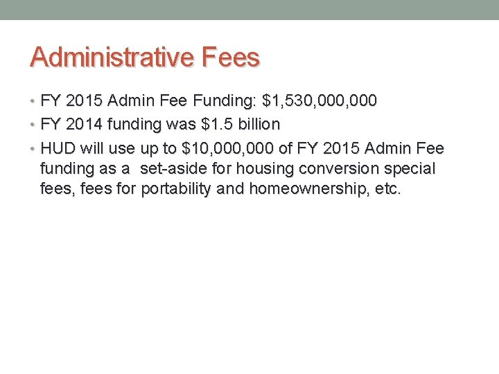 Administrative Fees • FY 2015 Admin Fee Funding: $1, 530, 000 • FY 2014
