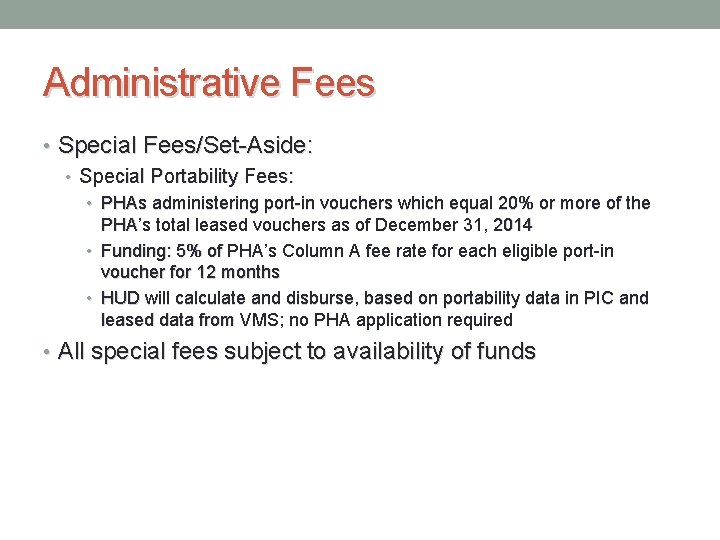 Administrative Fees • Special Fees/Set-Aside: • Special Portability Fees: • PHAs administering port-in vouchers