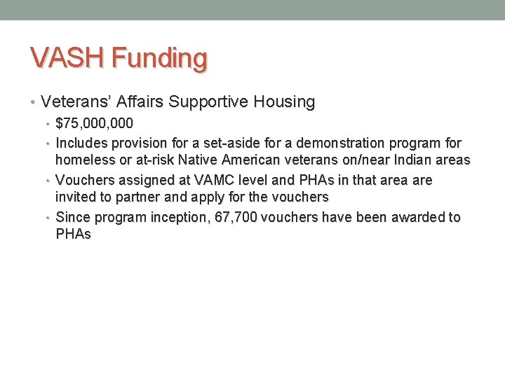 VASH Funding • Veterans’ Affairs Supportive Housing • $75, 000 • Includes provision for