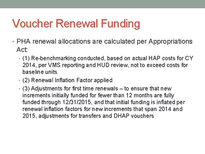 Voucher Renewal Funding • PHA renewal allocations are calculated per Appropriations Act: • (1)
