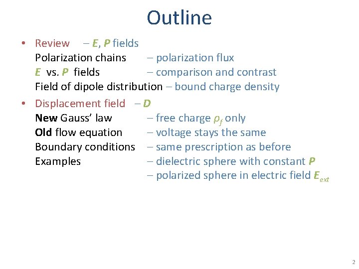 Outline • Review – E, P fields Polarization chains – polarization flux E vs.