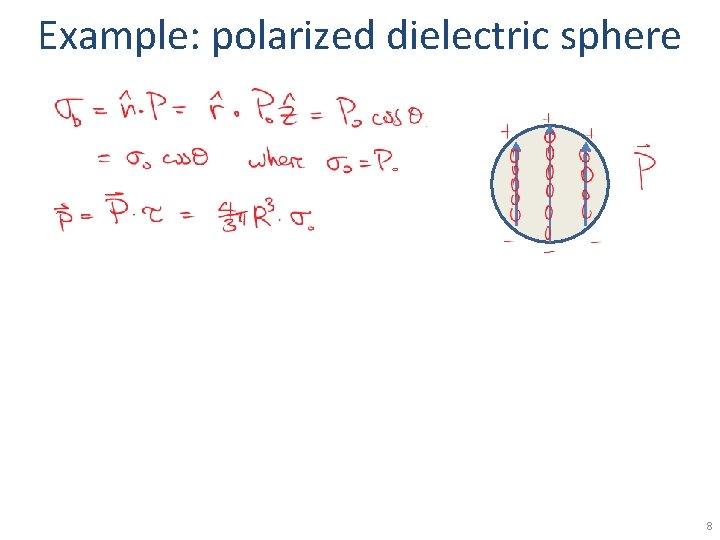 Example: polarized dielectric sphere 8 