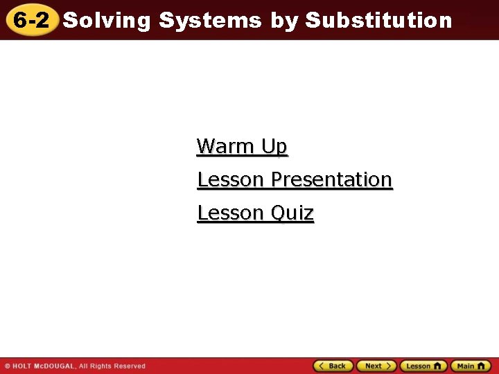 6 -2 Solving Systems by Substitution Warm Up Lesson Presentation Lesson Quiz 