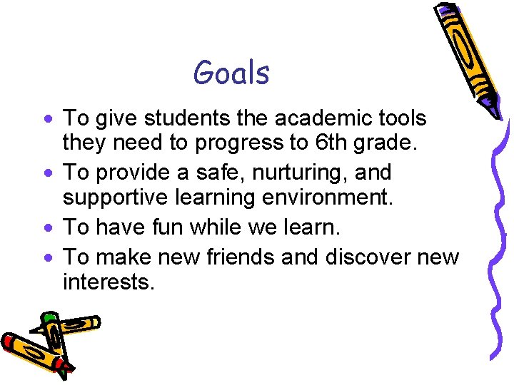 Goals · To give students the academic tools they need to progress to 6