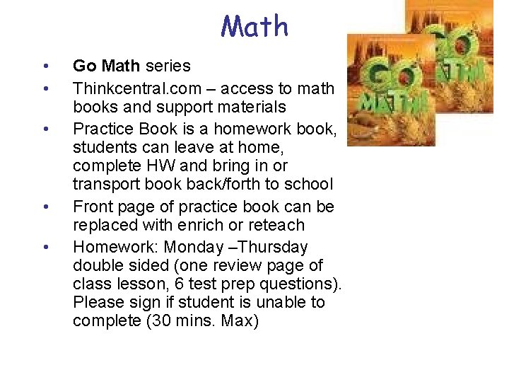 Math • • • Go Math series Thinkcentral. com – access to math books