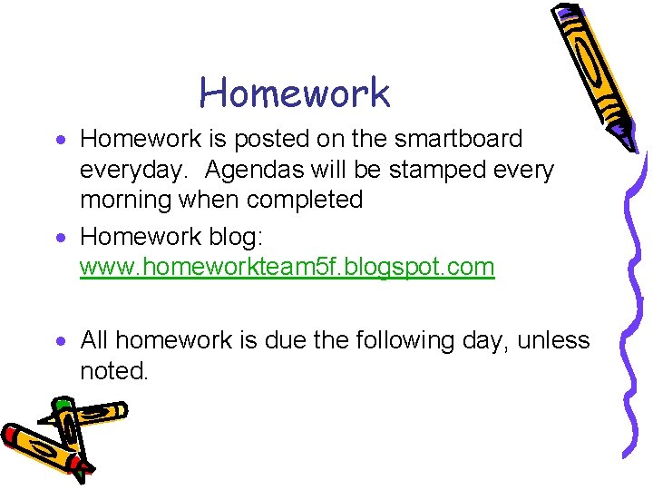 Homework · Homework is posted on the smartboard everyday. Agendas will be stamped every