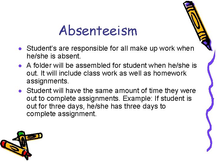 Absenteeism · Student’s are responsible for all make up work when he/she is absent.