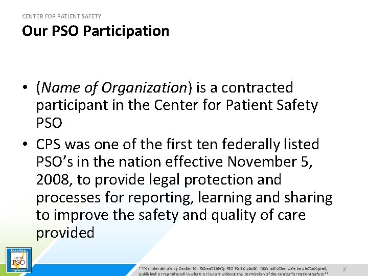 CENTER FOR PATIENT SAFETY Our PSO Participation • (Name of Organization) is a contracted