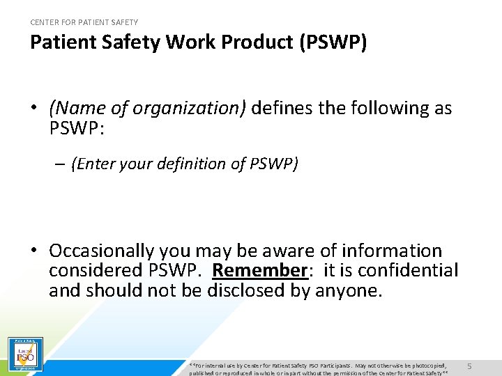 CENTER FOR PATIENT SAFETY Patient Safety Work Product (PSWP) • (Name of organization) defines