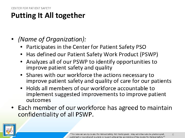 CENTER FOR PATIENT SAFETY Putting It All together • (Name of Organization): • Participates