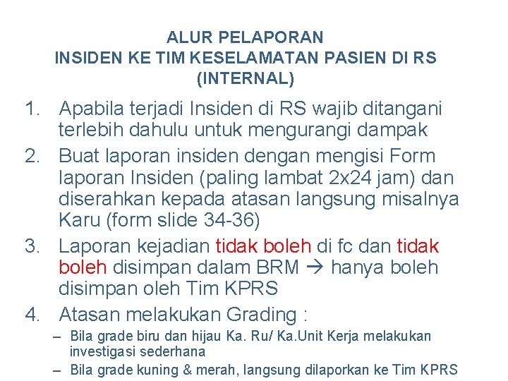 ALUR PELAPORAN INSIDEN KE TIM KESELAMATAN PASIEN DI RS (INTERNAL) 1. Apabila terjadi Insiden