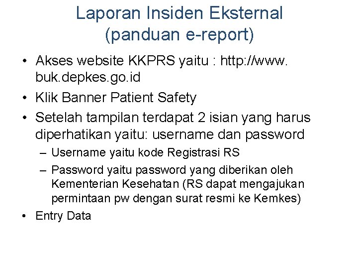 Laporan Insiden Eksternal (panduan e-report) • Akses website KKPRS yaitu : http: //www. buk.