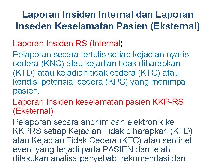 Laporan Insiden Internal dan Laporan Inseden Keselamatan Pasien (Eksternal) Laporan Insiden RS (Internal) Pelaporan Laporan Insiden Internal dan Laporan Inseden Keselamatan Pasien (Eksternal) Laporan Insiden RS (Internal) Pelaporan