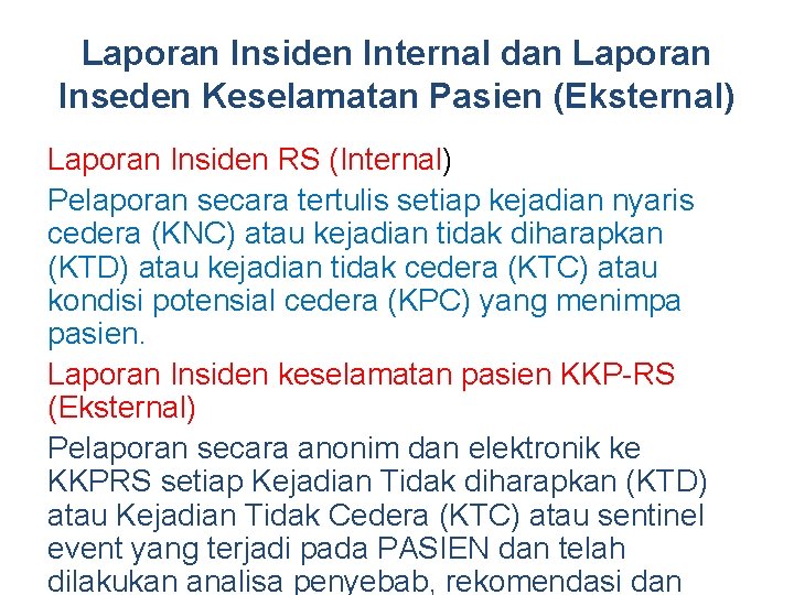 Laporan Insiden Internal dan Laporan Inseden Keselamatan Pasien (Eksternal) Laporan Insiden RS (Internal) Pelaporan