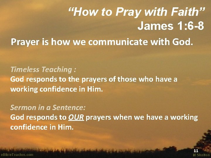 “How to Pray with Faith” James 1: 6 -8 Prayer is how we communicate