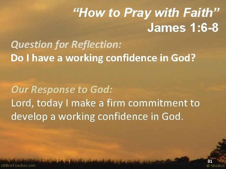 “How to Pray with Faith” James 1: 6 -8 Question for Reflection: Do I