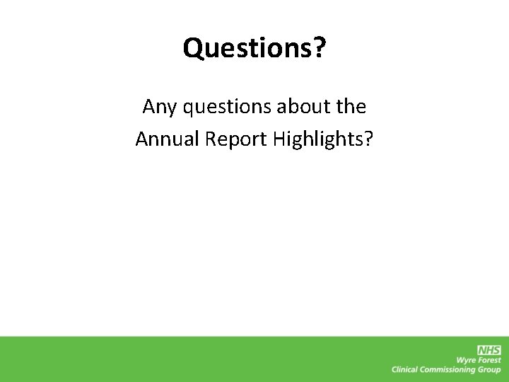 Questions? Any questions about the Annual Report Highlights? 