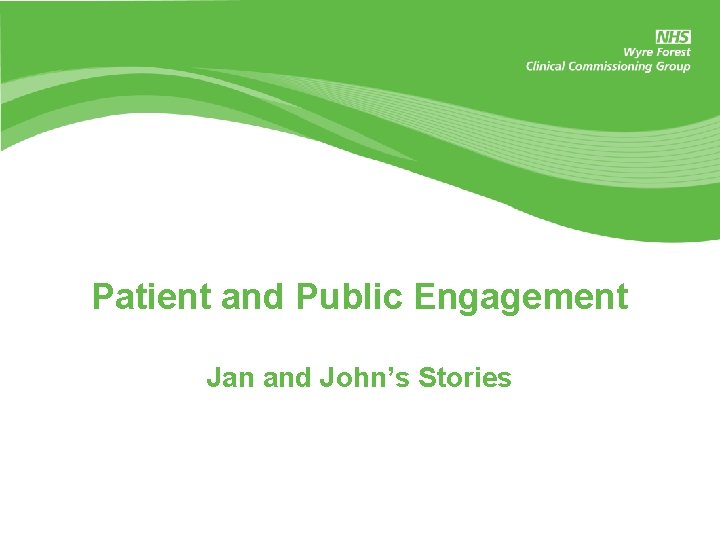 Patient and Public Engagement Jan and John’s Stories 