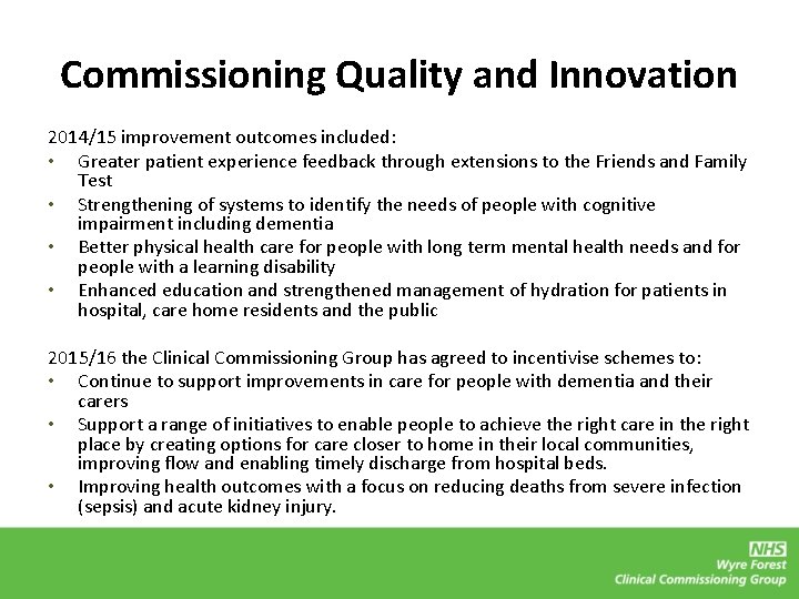 Commissioning Quality and Innovation 2014/15 improvement outcomes included: • Greater patient experience feedback through